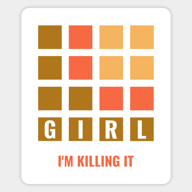 Girl I'm Killing It Magnet by Horisondesignz